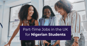 Part-Time Jobs in the UK for Nigerian Students